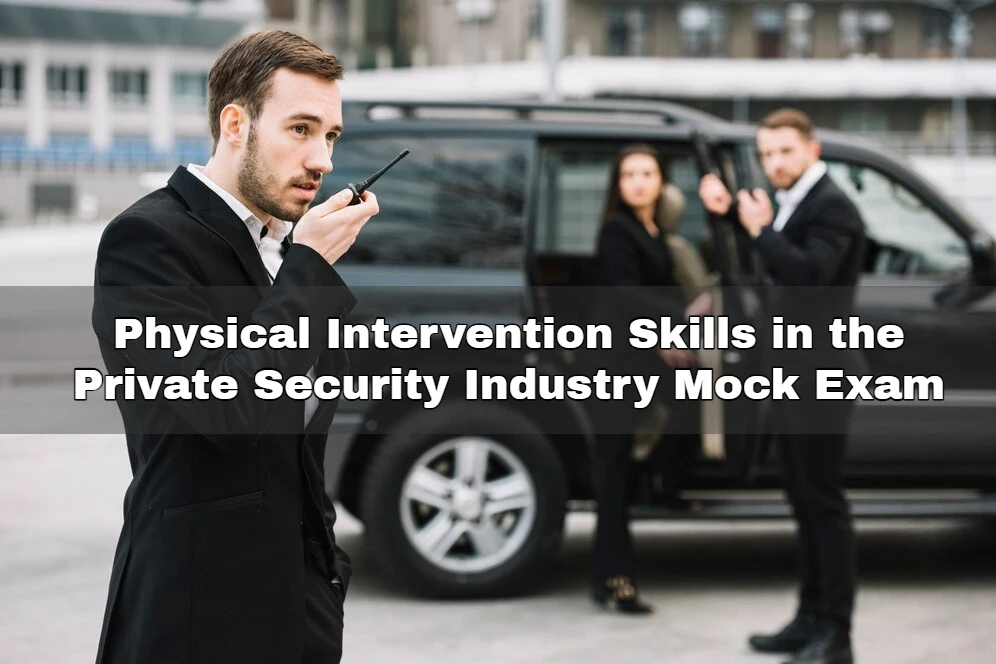 Physical Intervention Skills in the Private Security Industry Mock Exam